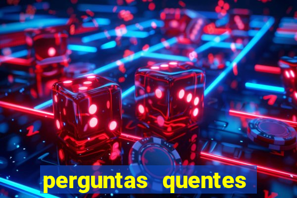 perguntas quentes para whatsapp